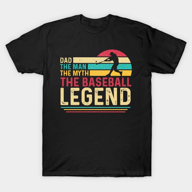 Dad The Man The Myth The Baseball Legend T-Shirt by HammerSonic